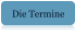 Die Termine