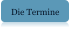 Die Termine