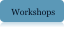 Workshops