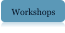 Workshops
