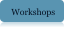Workshops