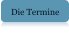 Die Termine