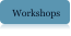 Workshops