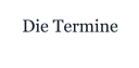 Die Termine