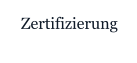 Zertifizierung