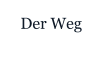 Der Weg