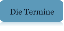 Die Termine