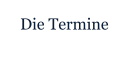 Die Termine