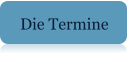 Die Termine